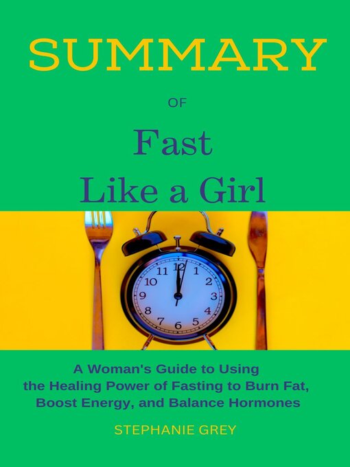 Cover image for SUMMARY OF FAST LIKE a GIRL a Woman's Guide to Using the Healing Power of Fasting to Burn Fat, Boost Energy, and Balance Hormones. Dr. MINDY PELZ